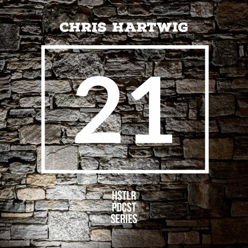 CHRIS HARTWIG - HSTLR PDCST #21