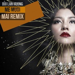 Bui Lan Huong - Me Muoi (MAI Remix) ***FREE DOWNLOAD***