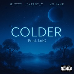 Colder (feat. Datboy_X & No 1ane) [Prod. LuiG]