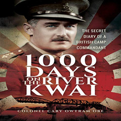 [Download] PDF 🗃️ 1000 Days on the River Kwai: The Secret Diary of a British Camp Co