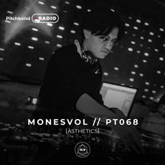 PT 068  by MONESVOL [PITCHBEND RADIO]