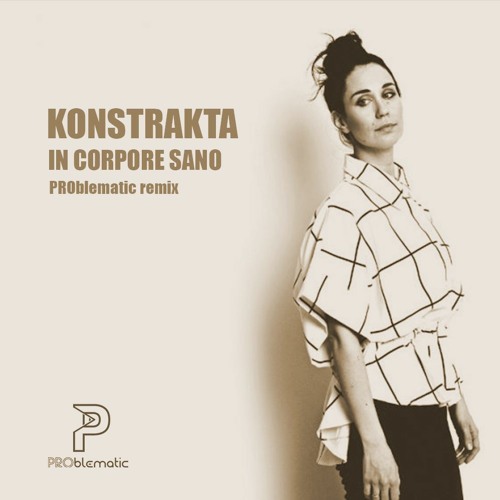 Stream Konstrakta - In Corpore Sano [PROblematic Remix] ***FREEE  DOWNLOAD*** by PROblematic | Listen online for free on SoundCloud