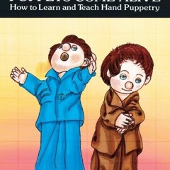 download PDF 📔 Making Puppets Come Alive: How to Learn and Teach Hand Puppetry (Dove