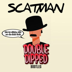 SCATMAN (Double Dipped Remix)