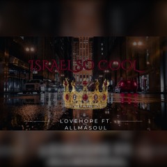 Israel So Cool FT. ALLMaSOUL (Prod. DIVI)