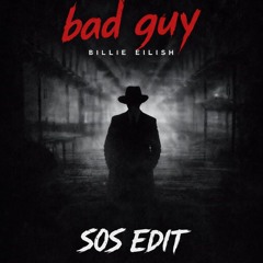 Bad Guy - SOS Edit