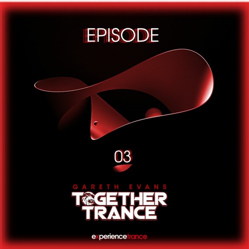 Experience Trance Episode 03(Together Trance)