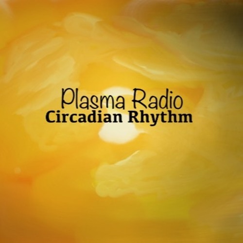 Stream Plasma Radio | Listen to Circadian Rhythm playlist online for ...