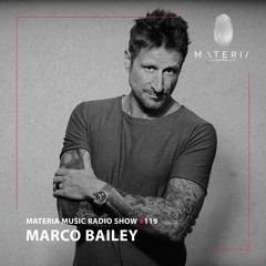 MATERIA Music Radio Show 119 with Marco Bailey