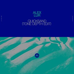 Alex Lur - Quicksand (Tone Depth Edit)
