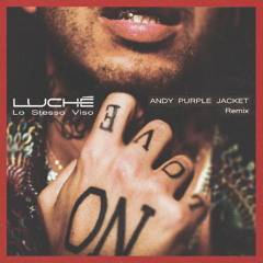 Luchè, Da Blonde - Lo Stesso Viso (Andy Purple Jacket remix)