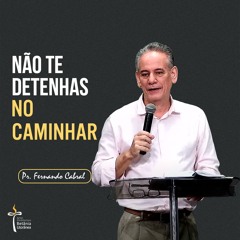 Não te detenhas no caminhar