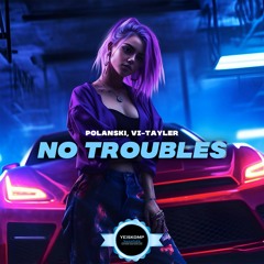 POLANSKI, Vi - Tayler - No Troubles