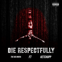Die respectfully
