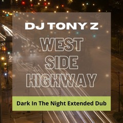 West Side Highway (DJ Tony Z's Dark In The Night Extended Dub Mix}
