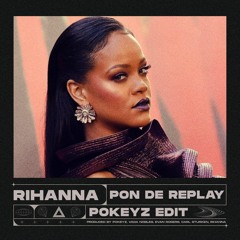 Rihanna - Pon de Replay (Pokeyz Edit)