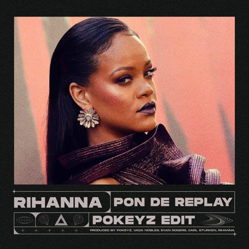 Stream Rihanna - Pon de Replay (Pokeyz Edit) by Pokeyz | Listen online for  free on SoundCloud