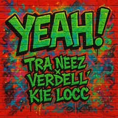 Tra Neez - Yeah (feat. Verdell & Kie Locc)