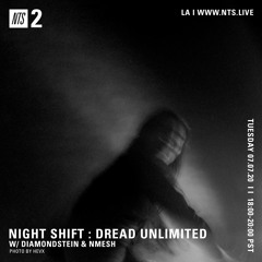 Nmesh - DREAD UNLIMITED (NTS Radio 07/07/20)