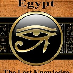 Get [PDF EBOOK EPUB KINDLE] Forbidden Secrets of Egypt, The Lost Knowledge by  M.G. Hawking,Jenna Wo