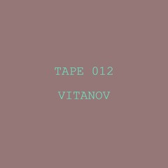 Tape 012 - Vitanov