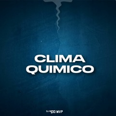 CLIMA QUIMICO - MC DAVI CPR, MC 12, MC VIDAL, MC LOVERA  ( DJ WL DO MVP )