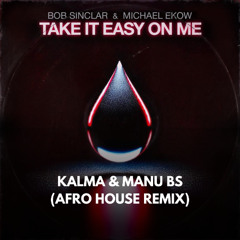 Bob Sinclar & Michael Ekow - Take It Easy On Me (KALMA & MANU BS Remix)