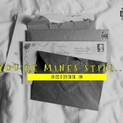 Skinee G - You're Mines Still Freestyle