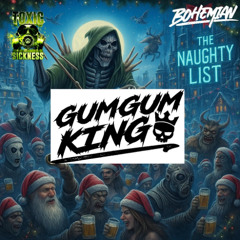 GUMGUMKING / THE NAUGHTY LIST #22 ON TOXIC SICKNESS / DECEMBER / 2025
