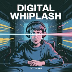 DOT MARS-Digital Whiplash