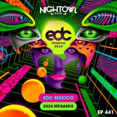 Night Owl Radio 441 ft. EDC Mexico 2024 Mega-Mix