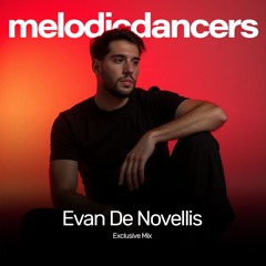 Evan De Novellis - Melodic Dancers Exclusive Mix
