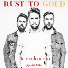 Rust To Gold (Spanish Edit)