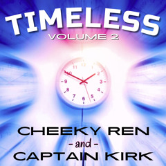 Timeless (Volume 2) - Cheeky Ren & Captain Kirk (2024.01.06)