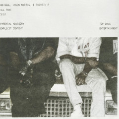 3. Ab-Soul, Jason Martin, & Thirsty P - All That (Official Audio)