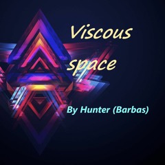 Viscous space ( Вязкое пространство)