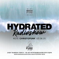 HRS275 - CHRISTOFUNK - Hydrated Radio show on Pure Ibiza Radio - 05.06.25