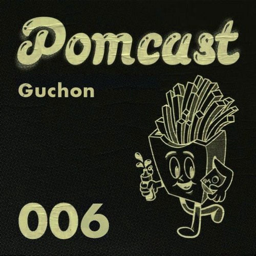 Pomcast Episode 006: Guchon