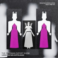 RRFM • The Ottoman Export Show w/ Loradeniz B2B Doppelgang • 10-07-24