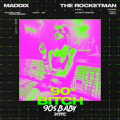 Maddix & The Rocketman - 90s Bitch (Calvin Hernandez 90s Baby Edit)