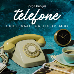 Jorge ben - Telefone (Remix)-Uriel Isaac, Callix