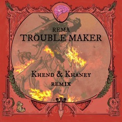 Rema - Trouble Maker (Khend & Khaney Remix) SUPPORT: Nitefreak, Sparrow & Barbossa