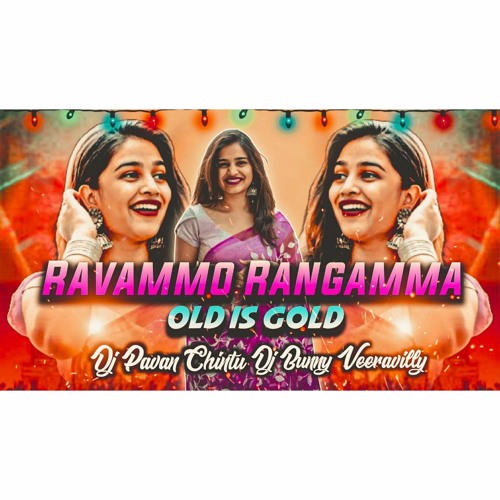 RAVAMMO RANGAMMA SONG OLD IS GLOD REMIX BY DJ PAVAN CHINTU RAIGIRI DJ BUNNY VEERAVILLY 8309986459.mp