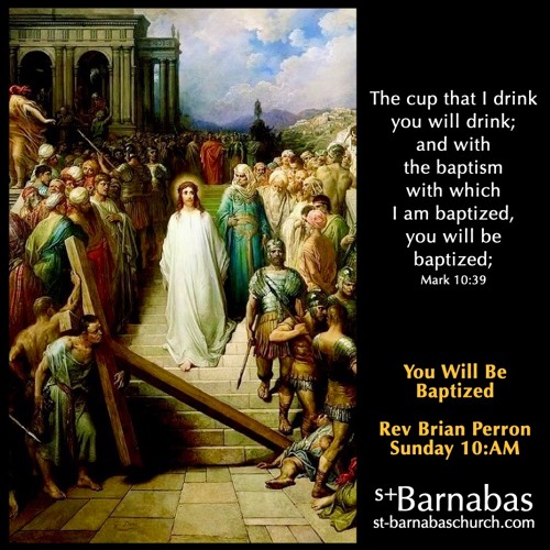 You Will Be Baptized - Rev Brian Perron - Sunday Oct 17 Sermon