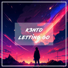 K3nto - Letting Go