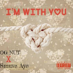 "I'm with you" Ft. Smuve Aye