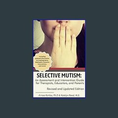 ??pdf^^ ✨ Selective Mutism: An Assessment and Intervention Guide for Therapists, Educators, and Pa