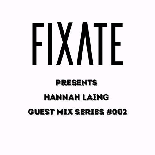 HANNAH LAING - FIXATE GUEST MIX SERIES JUNE 2021  #002