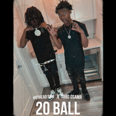 20 Ball ft. Hothead Sam