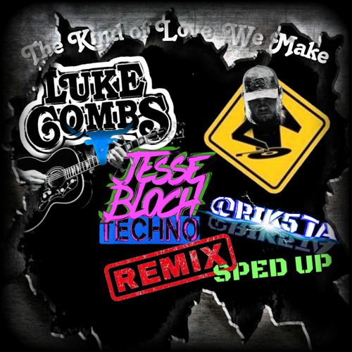 Luke Combs - The Kind of Love We Make (Jesse Bloch Techno Remix) (SpedUp-@rik5ta)